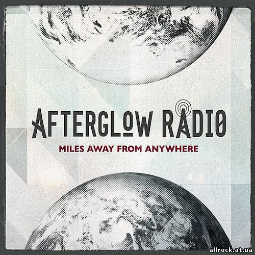 Afterglow Radio - Miles Away From Anywhere (2012)