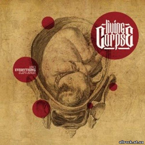 Living Corpse - And Everything Slips Away (2012)